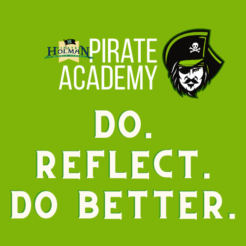 Go to Holman Pirate Academy: Do. Reflect. Do Better.